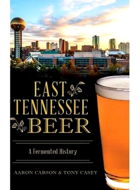 预订 East Tennessee Beer: A Fermented History: 9781540202826