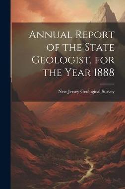 [预订]Annual Report of the State Geologist, for the Year 1888 9781020841309