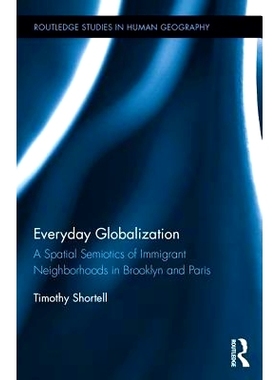 预订 Everyday Globalization: A Spatial Semiotics of Immigrant Nei*orhoods in Brooklyn and Paris 全球化的每一天：布鲁克林