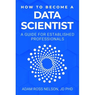 预订 How to Become a Data Scientist: A Guide for Established Professionals