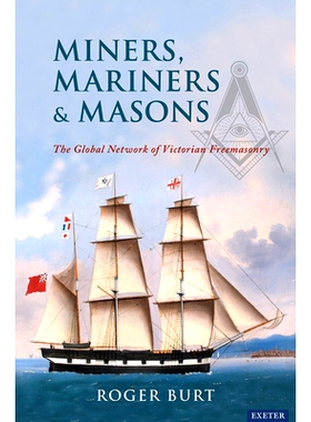 预订 Miners, Mariners & Masons: The Global Network of Victorian Freemasonry 矿工、水手和泥瓦匠：维多利亚时代共济会的全球