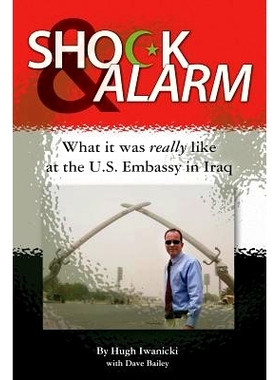 预订 Shock and Alarm: What it was really like at the U.S. Embassy in Iraq: 9781481202961