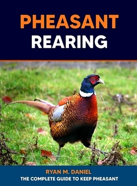 预订 Pheasant Rearing: The Complete Guide to Keep Pheasant: 9798856184784