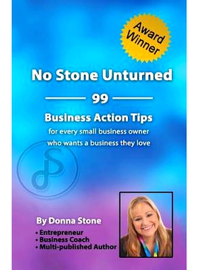 预订 No Stone Unturned: 99 Business Action Tips for Every Small Business Owner Who Wants a Business They Love: 978154465
