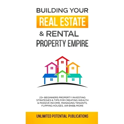 预订 Building Your Real Estate & Rental Property Empire: 23+ Beginners Property Investing Strategies & Tips For Creating