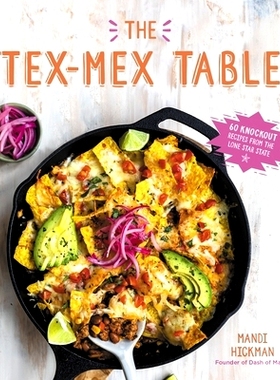 预订 The Tex-Mex Table: 60 Knockout Recipes from the Lone Star State: 9781645673880