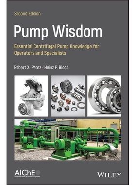 预订 Pump Wisdom - Essential Centrifugal Pump Knowledge for Operators and Specialists, Second Edition: Essential Centrif