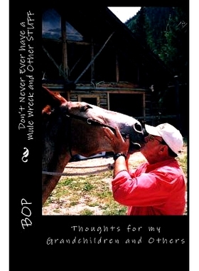 预订 Don’t Never Ever have a Mule Wreck and Other STUFF: Thoughts for my Grandchildren and Others: 9781985344709