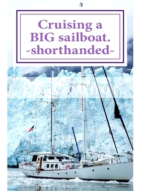 预订 Cruising a BIG sailboat - shorthanded: The experience and advice of a cruising couple who bought a 100 ton, 94 ft y