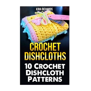 预订 Crochet Dishcloths: 10 Crochet Dishcloth Patterns: 9781542825160