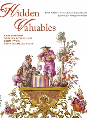 预订 Hidden Valuables: Early-Period Meissen Porcelains from Swiss Private Collections 隐藏的贵重物品：瑞士私人珍藏的早期