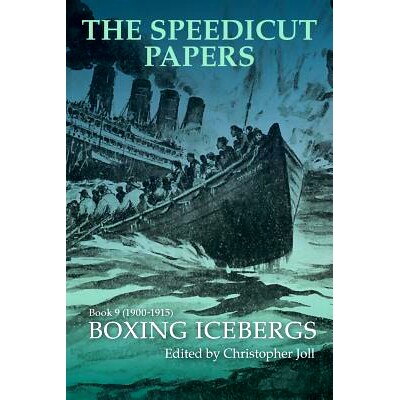 预订 The Speedicut Papers Book 9 (1900-1915): Boxing Icebergs: 9781546280224