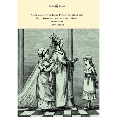 预订 Alice and Other Fairy Plays for Children - With Original Plates and Four Picture-Initials - With Original and Adapt