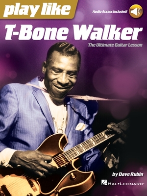 【预订】Play Like T-Bone Walker: The Ultimate Guitar Lesson with Audio Access Included: The Ultimate Guitar Lesson...