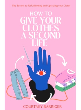 预订 How to Give your Clothes a Second Life: The Secrets to ReFashioning and Upcycling your Closet.: 9798327725706