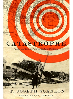 预订 Catastrophe: Stories and Lessons from the Halifax Explosion 灾难：哈利法克斯爆炸的故事和教训: 9781771123716