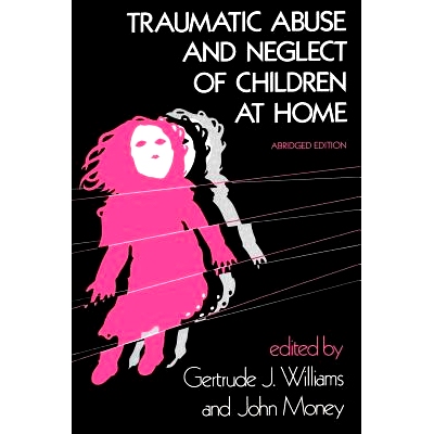 预订 Traumatic Abuse and Neglect of Children at Home 家庭中儿童遭受创伤性虐待和忽视: 9780801829260