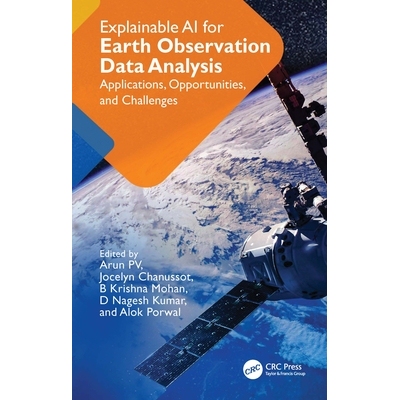 预订 Explainable AI for Earth Observation Data Analysis Applications, Opportunities, and Challenges 地球观测数据分析的可