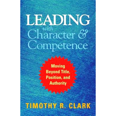 预订 Leading with Character and Competence: Moving Beyond Title, Position, and Authority 性格与能力领导：*职称、职务