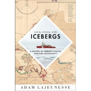 预订 Lock, Stock, and Icebergs: A History of Canada’s Arctic Maritime Sovereignty 锁、库存与冰山：加拿大北极海洋