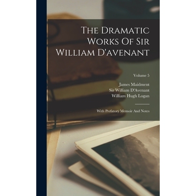 预订 The Dramatic Works Of Sir William D’avenant: With Prefatory Memoir And Notes; Volume 5 9781017266375