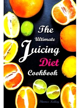预订 The Ultimate Juicing Diet Cookbook: Juicing Recipes for Weight Loss: 9781516918324