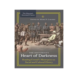 [预订]The Historian’s Heart of Darkness: Reading Conrad’s Masterpiece as Social and Cultural History 9781440851087