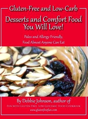 预订 Desserts and Comfort Food You Will Love!: Paleo and Allergy-Friendly, Food Almost Anyone Can Eat: 9781519102751