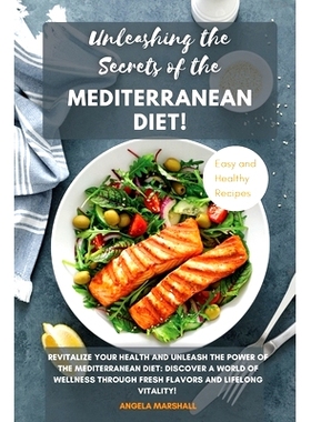 预订 Unleashing the Secrets of the Mediterranean Diet!: Revitalize Your Health and Unleash the Power of the Mediterranea