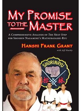 预订 My Promise To The Master: A Comprehensive Analysis of The Next Step for Shoshin Nagamine’s Matsubayashi-ryu: 97814