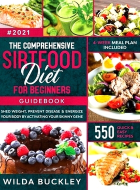 预订 The Comprehensive Sirtfood Diet Guidebook: Shed Weight, Burn Fat, Prevent Disease & Energize Your Body By Activatin