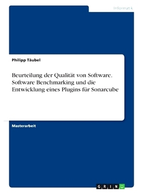 预订 Beurteilung der Qualität von Software. Software Benchmarking und die Entwicklung eines Plugins für Sonarcube: 978