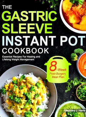 预订 The Gastric Sleeve Instant Pot Cookbook: Essential Recipes For Healing and Lifelong Weight Management With 8-Week P