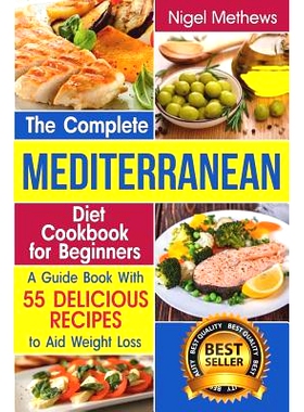 预订 The Complete Mediterranean Diet Cookbook for Beginners: A Guide book with 55 Delicious Recipes to aid Weight Loss: