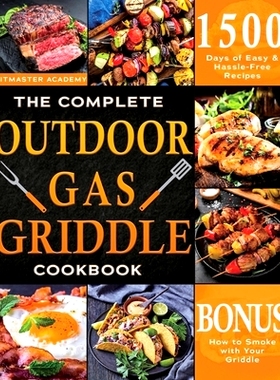 预订 The Complete Outdoor Gas Griddle Cookbook: Easy & Hassle-Free Recipes for Breakfast, Burgers, Meat, Vegetables, and