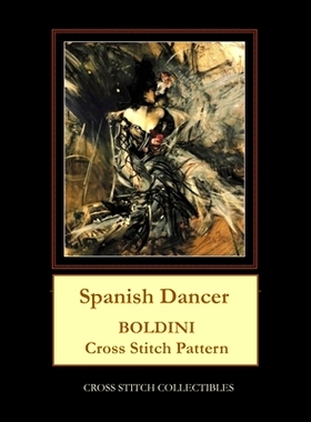预订 Spanish Dancer: Boldini Cross Stitch Pattern: 9798653065279