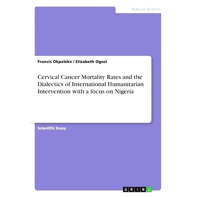 预订 Cervical Cancer Mortality Rates and the Dialectics of International Humanitarian Intervention with a focus on Niger