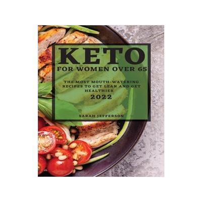 [预订]Keto 2022 for Women Over 55: The Most Mouth-Watering Recipes to Get Lean and Get Healthier 9781804503249