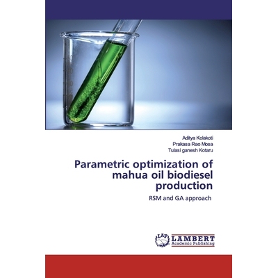 预订 Parametric optimization of mahua oil biodiesel production: RSM and GA approach: 9786202513197