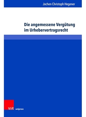 预订 Die angemessene Vergütung im Urhebervertragsrecht: Zur Konkretisierung des § 32 Abs. 2 S. 2 UrhG zwischen Einzelf