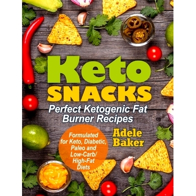 预订 Keto Snacks: Perfect Ketogenic Fat Burner Recipes. Supports Healthy Weight Loss - Burn Fat Instead of Carbs. Formul