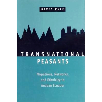 预订 Transnational Peasants: Migrations, Networks, and Ethnicity in Andean Ecuador 跨国农民：安第斯厄瓜多尔的移民、网络