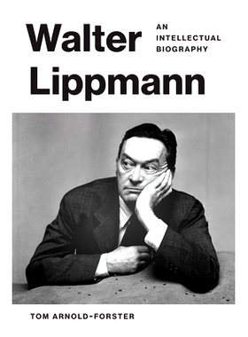 预订 Walter Lippmann: An Intellectual Biography Walter Lippmann:思想的智慧之光: 9780691215211