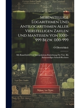预订 Siebenstellige Logarithmen Und Antilogarithmen Aller Vierstelligen Zahlen Und Mantissen Von 1000-999 Bezw. 000-999: