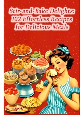 预订 Stir-and-Bake Delights: 102 Effortless Recipes for Delicious Meals: 9798860398375