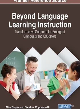 【预订】Beyond Language Learning Instruction: Transformative Supports for Emergent Bilinguals and Educators