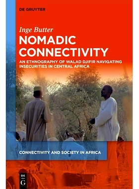预订 Nomadic Connectivity: An Ethnography of Walad Djifir Navigating Insecurities in Central Africa 全球化乍得的航海：游