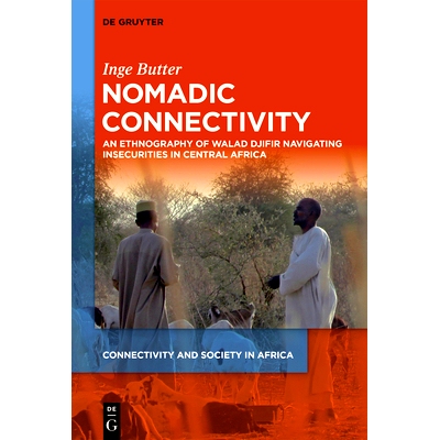 预订 Nomadic Connectivity: An Ethnography of Walad Djifir Navigating Insecurities in Central Africa 全球化乍得的航海：游