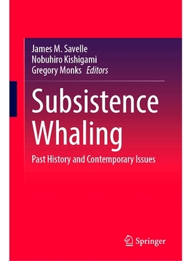 预订 Subsistence Whaling: Past History and Contemporary Issues 为生存而捕鲸：过去的历史与当代问题: 9789819632794