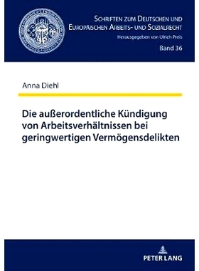 预订 Die außerordentliche Kündigung von Arbeitsverhältnissen bei geringwertigen Vermögensdelikten 特殊终止与低价值财